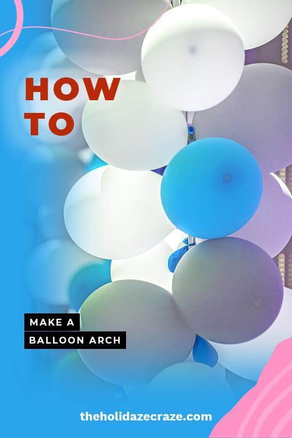 18. How To Make A Balloon Arch