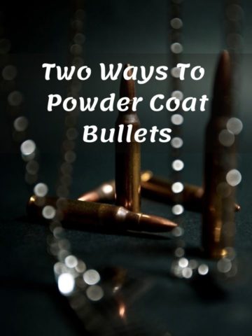 2 Best Ways To Powder Coat Bullets That Worh Your Time