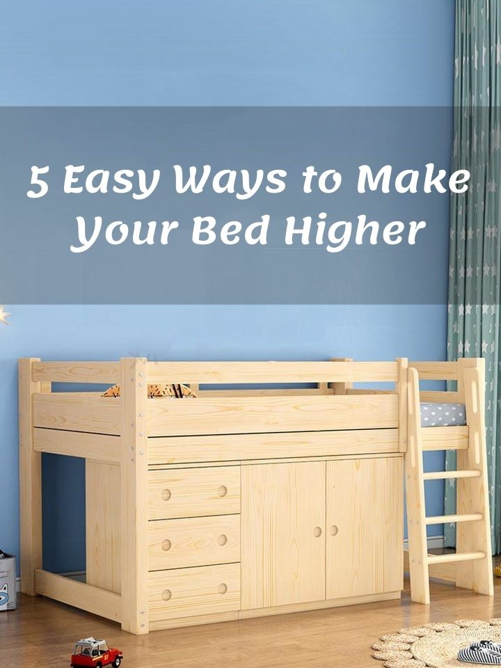 5 Easy Ways To Make Your Bed Higher, How To Make Platform Bed Higher