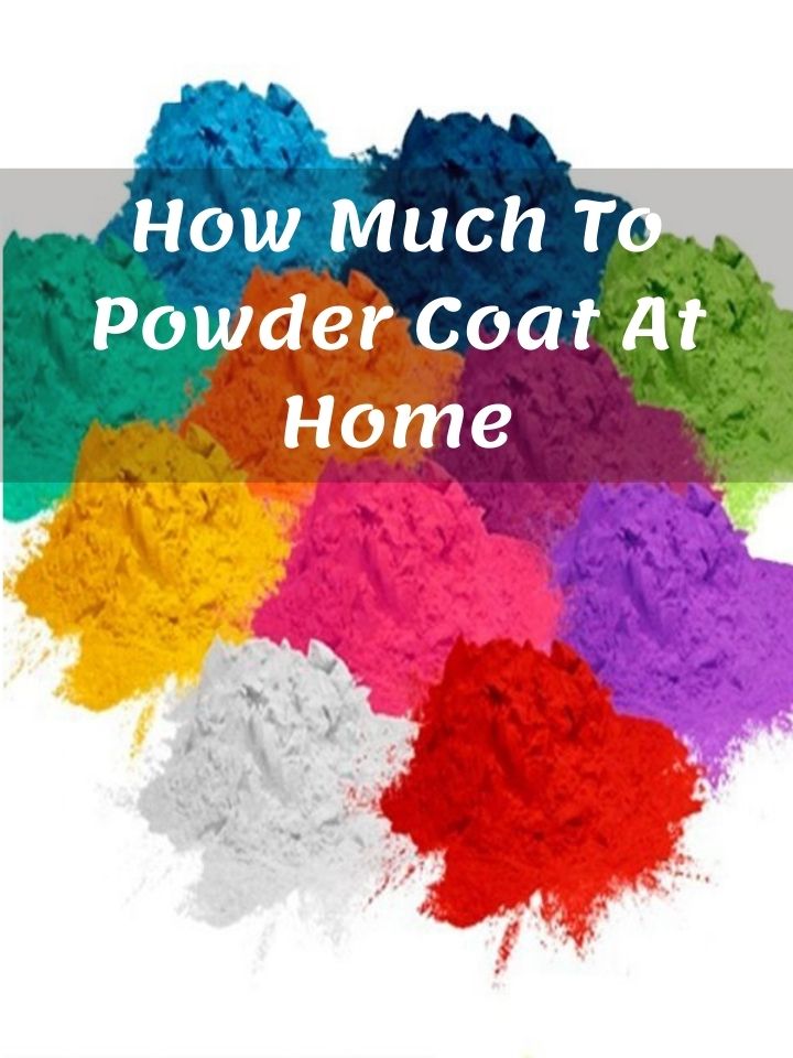 How Much To Powder Coat At Home