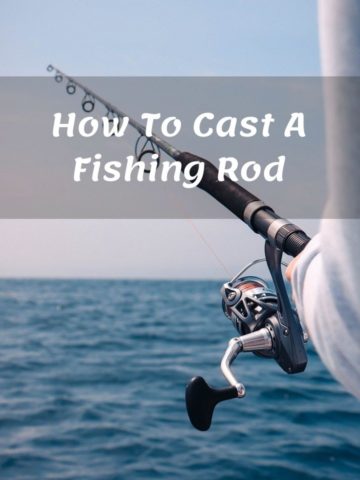 How To Cast A Fishing Rod