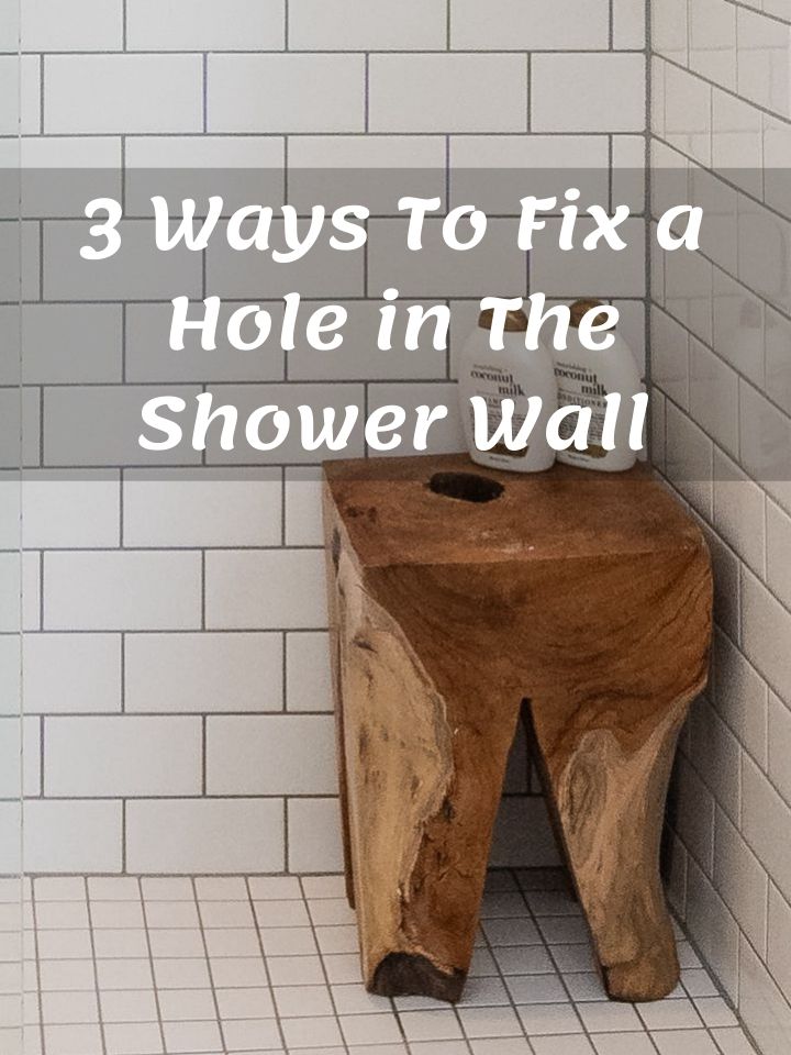 3 Ways To Fix a Hole in The Shower Wall
