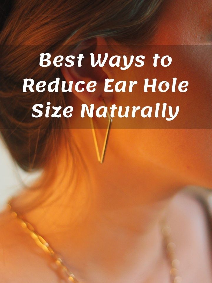 Best Ways to Reduce Ear Hole Size Naturally