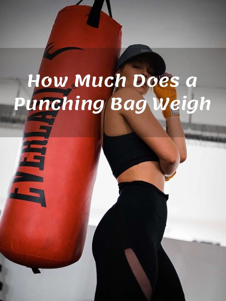 How Much Does a Punching Bag Weigh