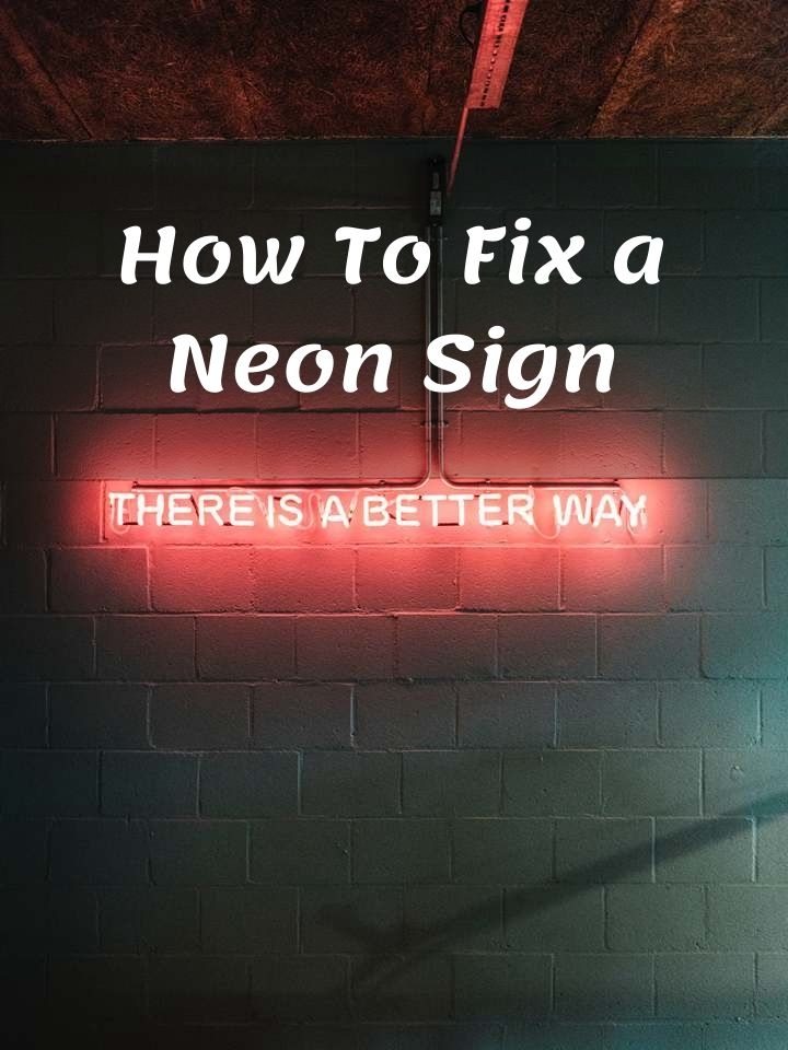 How To Fix a Neon Sign