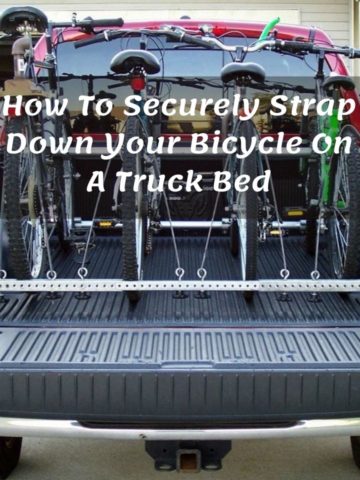 How To Securely Strap Down Your Bicycle On A Truck Bed