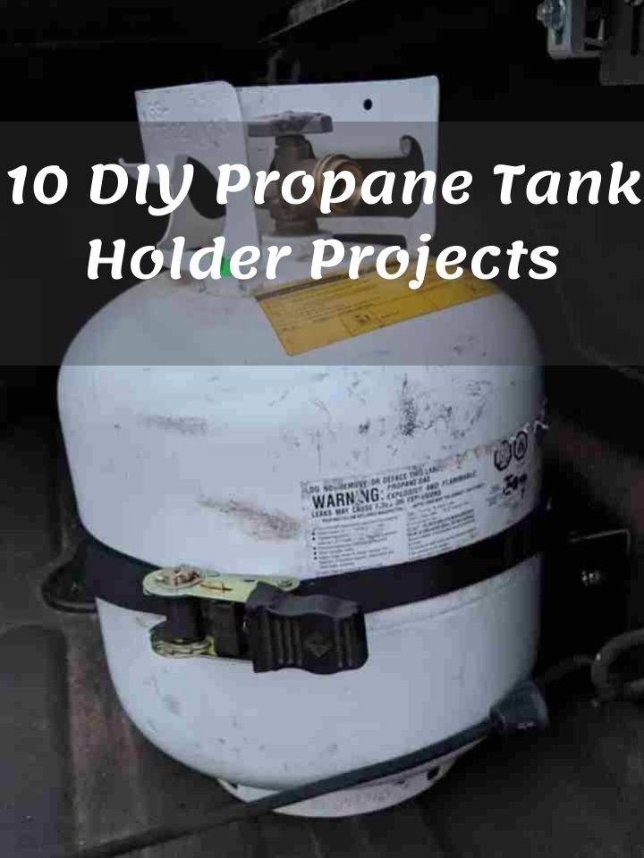 10 DIY Propane Tank Holder Projects