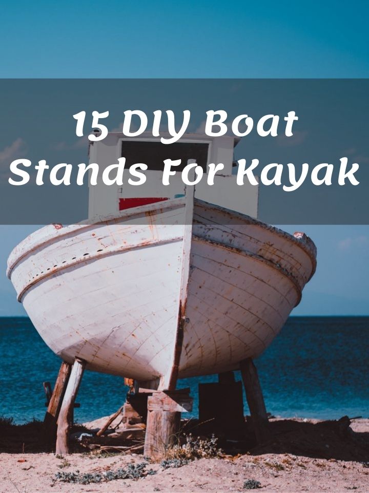15 DIY Boat Stands For Kayak, Jon Boat, & Fishing Boats