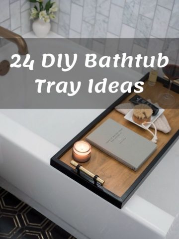 24 DIY Bathtub Tray Ideas