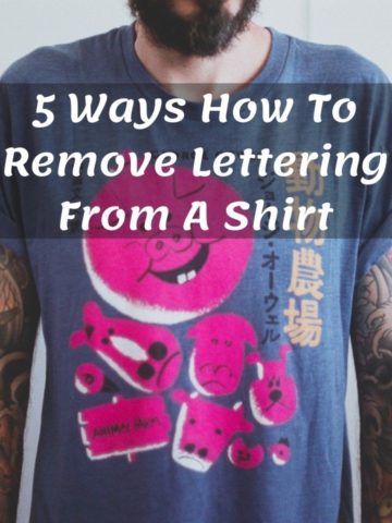 5 Ways How To Remove Lettering From A Shirt