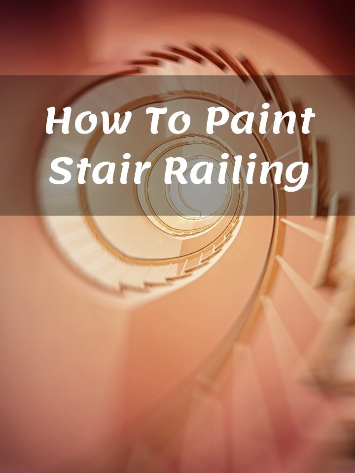 How To Paint Stair Railing