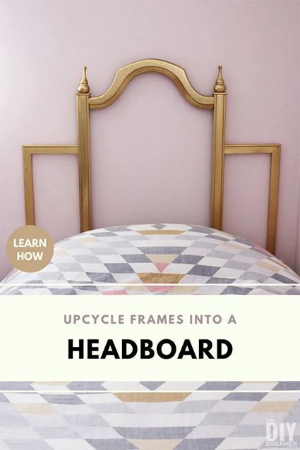 80. Upcycle a Frame into a Headboard